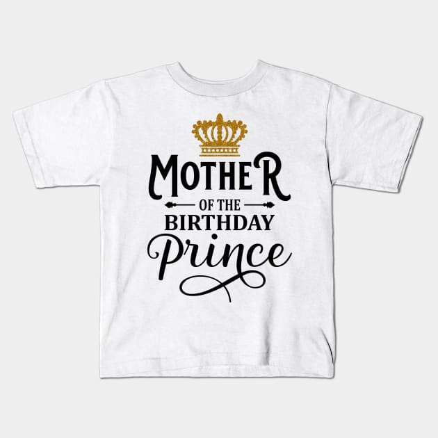 Mother Of The Birthday Prince T-Shirt Kids T-Shirt by Hobbybox